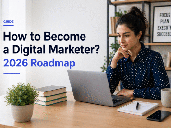 How to Become a Digital Marketer? 2026 Roadmap