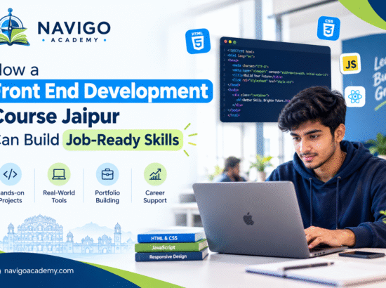 How a Front End Development Course Jaipur Can Build Job-Ready Skills